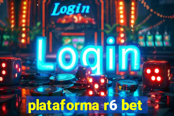 plataforma r6 bet